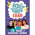 Rebel Girls Lead: 25 Tales of Powerful Women - Library Binding