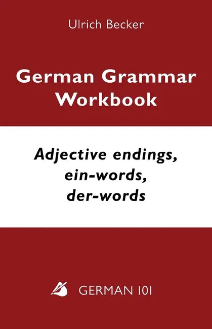 German Grammar Workbook - Adjective endings, ein-words, der-words: Levels A2 and B1 - Paperback