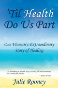 'Til Health Do Us Part: One Woman's Extraordinary Story of Healing - Paperback