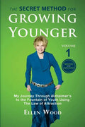 The Secret Method for Growing Younger: My Journey Through Alzheimer's to the Fountain of Youth Using the Law of Attraction - Paperback