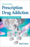 Overcoming Prescription Drug Addiction: A Guide to Coping and Understanding - Paperback