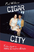 Cigar City: Tales from a 1980s Creative Ghetto - Paperback