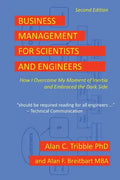 Business Management for Scientists and Engineers: How I Overcame My Moment of Inertia and Embraced the Dark Side - Paperback