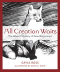 All Creation Waits: The Advent Mystery of New Beginnings - Paperback