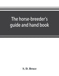 The horse-breeder's guide and hand book - Paperback