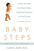 Baby Steps: A Guide to Your Child's Social, Physical, Mental, and Emotional Development in the First Two Years - Paperback
