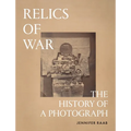 Relics of War: The History of a Photograph - Hardcover