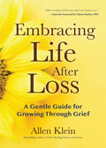 Embracing Life After Loss: A Gentle Guide for Growing Through Grief (Book about Grieving and Hope, Daily Grief Meditation, Grief Journal) - Paperback