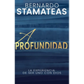 A Profundidad: La Experiencia de Ser Uno Con Dios - Paperback