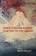 Since Corona Ruined Our Trip to the Library - Paperback