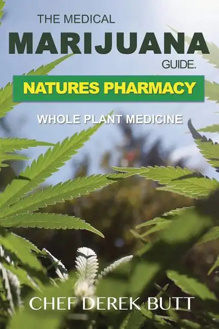 The Medical Marijuana Guide. Natures Pharmacy: Whole Plant Medicine - Paperback