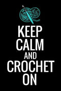 Keep Calm and Crochet On: Crocheting Diary - Organise 60 Crochet Projects & Keep Track of Patterns, Yarns, Hooks, Designs... - 125 pages (6"x9") - Paperback