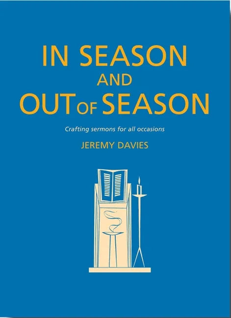 In Season and Out of Season: Crafting Sermons for All Occasions - Paperback