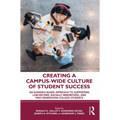 Creating a Campus-Wide Culture of Student Success: An Evidence-Based Approach to Supporting Low-Income, Racially Minoritized, and First-Generation Col - Paperback