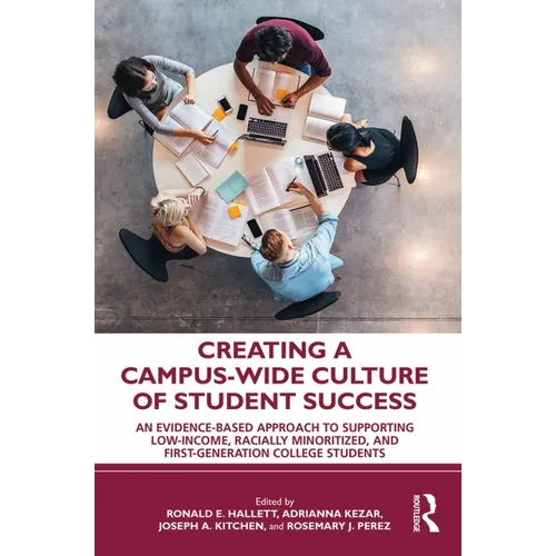 Creating a Campus-Wide Culture of Student Success: An Evidence-Based Approach to Supporting Low-Income, Racially Minoritized, and First-Generation Col - Paperback