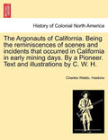 The Argonauts of California. Being the reminiscences of scenes and incidents that occurred in California in early mining days. By a Pioneer. Text and - Paperback