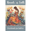 Threads of Faith: Devotionals for Quilters - Paperback