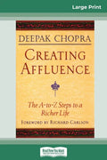 Creating Affluence: The A-To-Z Steps to a Richer Life (16pt Large Print Edition) - Paperback