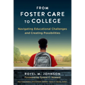 From Foster Care to College: Navigating Educational Challenges and Creating Possibilities - Paperback