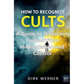 How to Recognize Cults: A Guide to Protecting Yourself from Manipulation and Control - Paperback