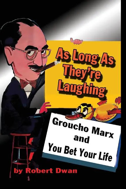 As Long As They're Laughing: Groucho Marx and You Bet Your Life - Paperback