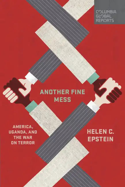 Another Fine Mess: America, Uganda, and the War on Terror - Paperback