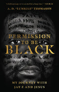 Permission to Be Black: My Journey with Jay-Z and Jesus - Paperback