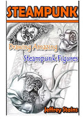 Steampunk: Drawing Amazing Steampunk Figures! - Paperback