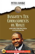 Dangote's Ten Commandments on Money: Lessons on How to Make Money from One of the World's Richest Men - Paperback