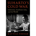Suharto's Cold War: Indonesia, Southeast Asia, and the World - Hardcover