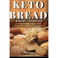 Keto Bread Bakers Cookbook: A low carb keto baking guide for making fresh and healthy bread - Paperback