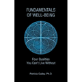 Fundamentals of Well-Being: Four Qualities You Can't Live Without - Paperback