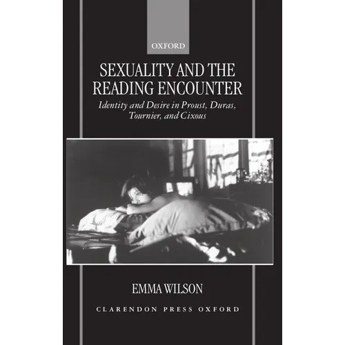 Sexuality and the Reading Encounter: Identity and Desire in Proust, Duras, Tournier, and Cixous - Hardcover