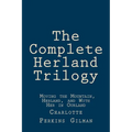 The Complete Herland Trilogy: Moving the Mountain, Herland, and With Her in Ourland - Paperback