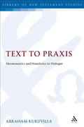 Text to Praxis: Hermeneutics and Homiletics in Dialogue - Paperback