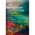 The Evergreen Collection: Exceptional Stories from Across Washington State - Paperback