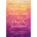 Spiritual Formation as if the Church Mattered - Hardcover