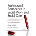 Professional Boundaries in Social Work and Social Care: A Practical Guide to Understanding, Maintaining and Managing Your Professional Boundaries - Paperback