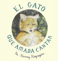 The Cat Who Loved to Sing / El Gato Que Amaba Cantar: Spanish Edition - Hardcover