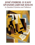 Jose Ferrer: 11 Easy Spanish Guitar Solos: In Standard Notation and Tablature - Paperback