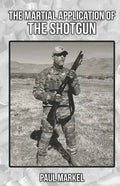 The Martial Application of the Shotgun - Paperback
