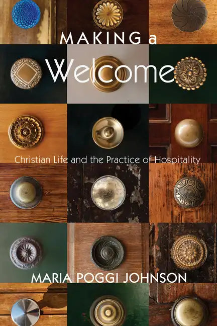 Making a Welcome: Christian Life and the Practice of Hospitality - Paperback