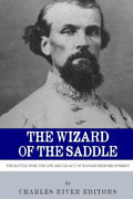 The Wizard of the Saddle: The Battle over the Life and Legacy of Nathan Bedford Forrest - Paperback