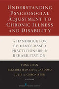 Understanding Psychosocial Adjustment to Chronic Illness and Disability: A Handbook for Evidence-Based Practitioners in Rehabilitation - Hardcover