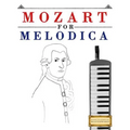 Mozart for Melodica: 10 Easy Themes for Melodica Beginner Book - Paperback