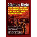 Might is Right: The Rebel Poetry of Covington Hall and His Satanic Lumberjacks - Paperback
