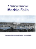 A Pictorial History of Marble Falls - Hardcover