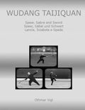 Wudang Taijiquan: Spear, Sabre and Sword Speer, Säbel und Schwert Lancia, Sciabola e Spada - Paperback