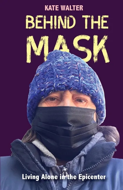 Behind the Mask: Living Alone in the Epicenter - Paperback
