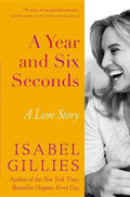 A Year and Six Seconds: A Love Story - Hardcover